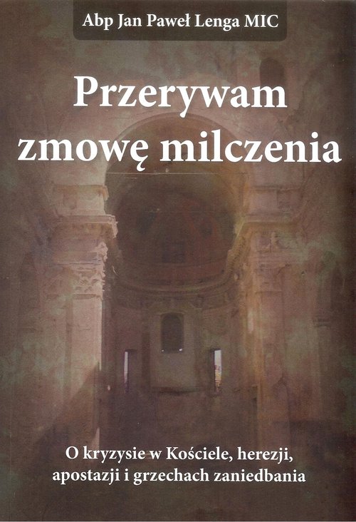 Image of Przerywam zmowę milczenia O kryzysie w Kościele, herezji, apostazji i grzechach zaniedbania.