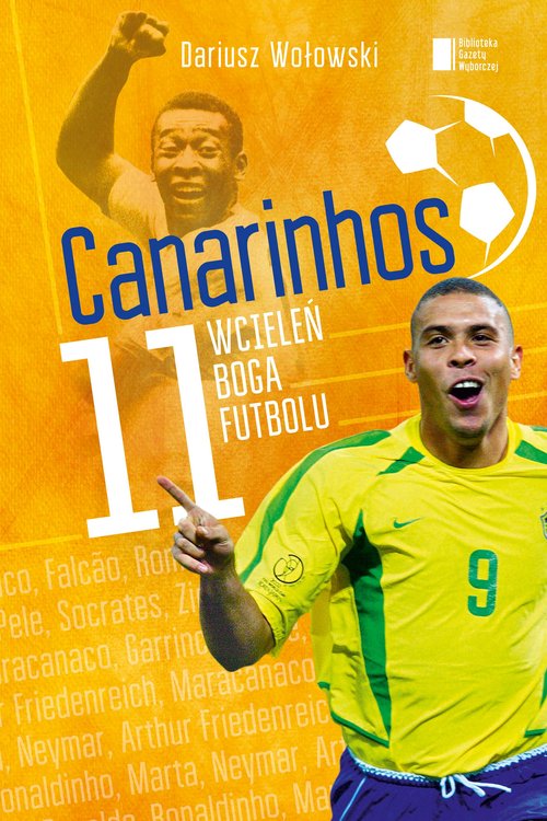 Image of Canarinhos. 11 wcieleń boga futbolu