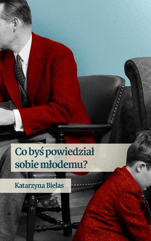 Image of Co byś powiedział sobie młodemu