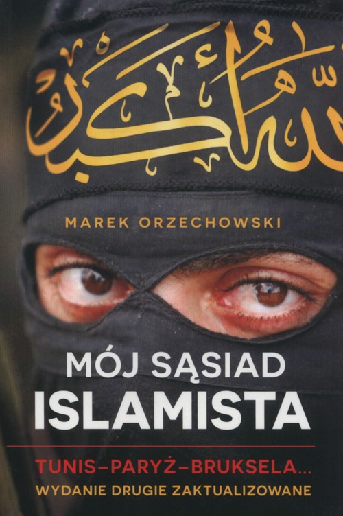 Image of Mój sąsiad islamista. Tunis-Paryż-Bruksela