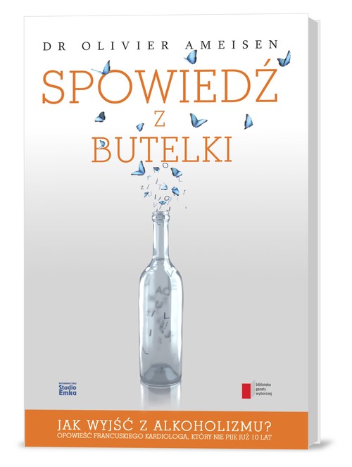 Image of Spowiedź z butelki. Jak wyjść z alkoholizmu? Opowieść francuskiego kardiologa, który nie pije już 10 lat