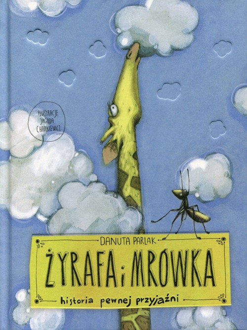 Image of Żyrafa i mrówka. Historia pewnej przyjaźni