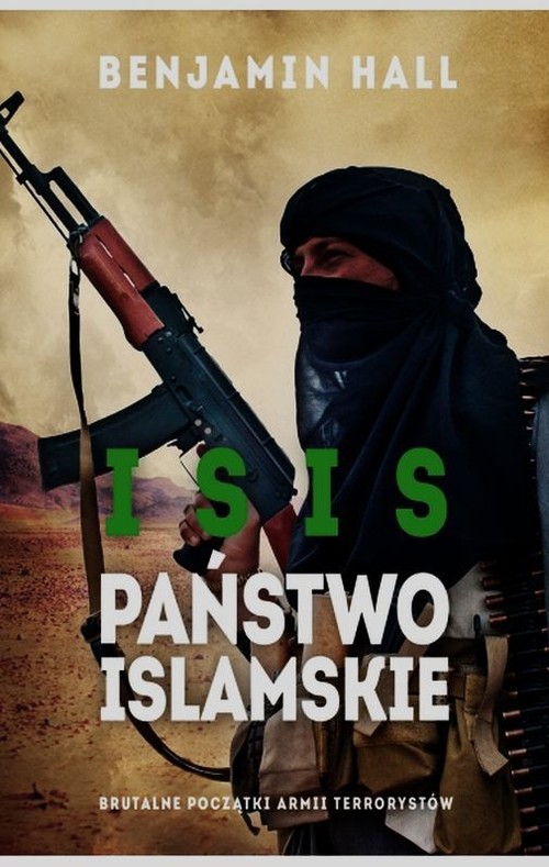 Image of Isis. Państwo islamskie. Brutalne początki armii terrorystów