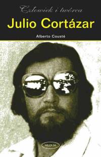 Image of Julio Cortazar. Człowiek i twórca