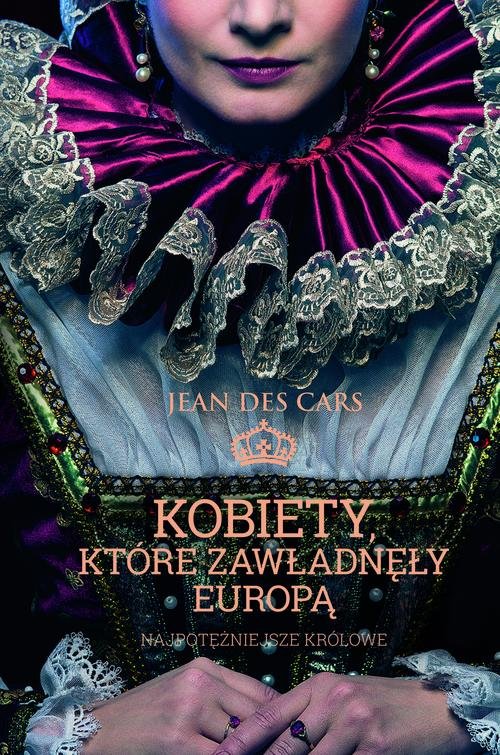 Image of Kobiety, które zawładnęły Europą. Najpotężniejsze królowe