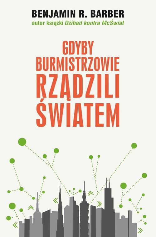 Image of Gdyby burmistrzowie rządzili światem. Dysfunkcyjne kraje, rozkwitające miasta