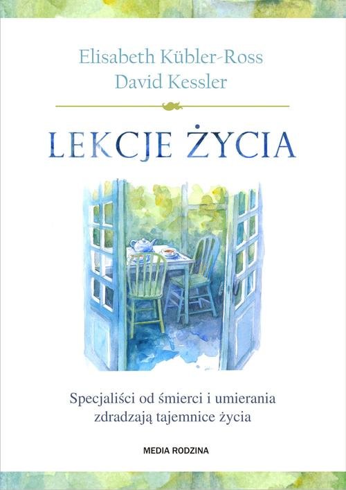 Image of Lekcje życia. Specjaliści od śmierci i umierania zdradzają tajemnice życia