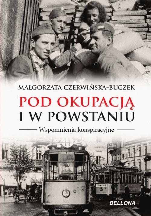 Image of Pod okupacją i w powstaniu. Wspomnienia konspiracyjne