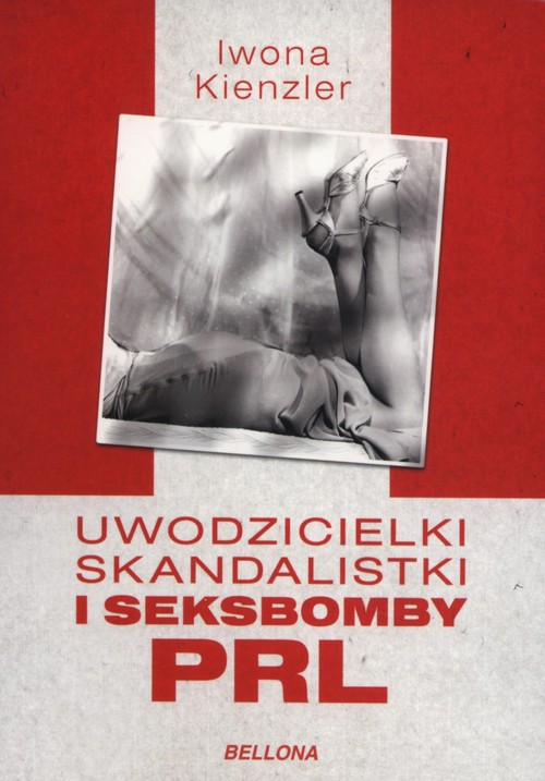 Image of Uwodzicielki, skandalistki i seksbomby PRL