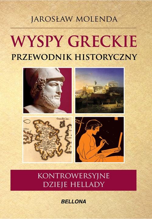 Image of Wyspy greckie. Przewodnik historyczny. Kontrowersyjne dzieje Hellady