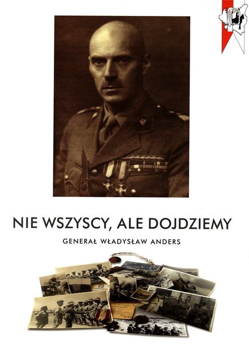 Image of Nie wszyscy, ale dojdziemy. Generał Władysław Andres