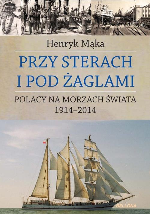 Image of Przy sterach i pod żaglami. Poczet ludzi morza 1914-2014