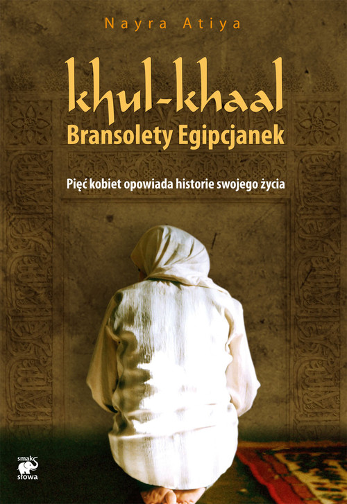 Image of Khul khaal. Bransolety Egipcjanek. Pięć kobiet opowiada historie swego życia