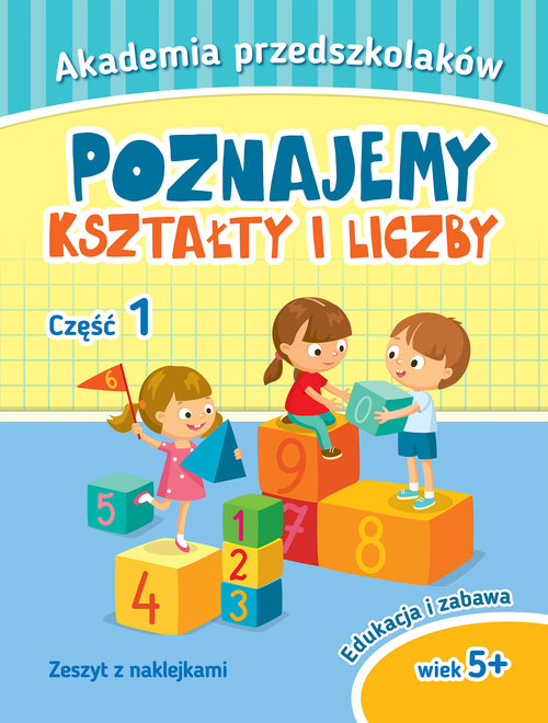 Image of Akademia przedszkolaka. Poznajemy kształty i liczby. Część 1