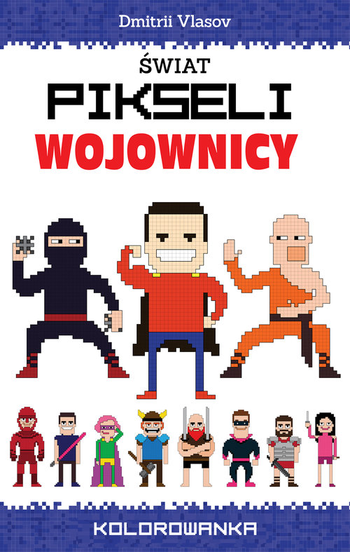 Image of Świat pikseli. Wojownicy Kolorowanka
