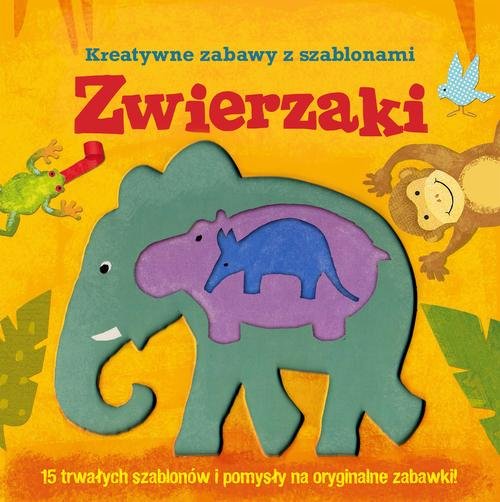 Image of Zwierzaki. Kreatywne zabawy z szablonami