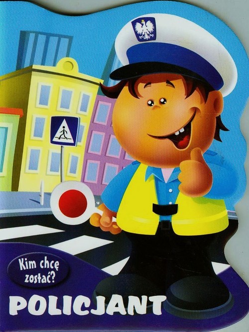 Image of Kim chcę zostać. Policjant