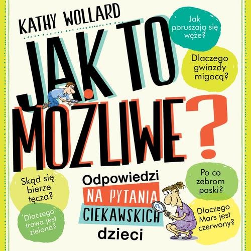 Image of Jak to możliwe ? Odpowiedzi na pytania ciekawskich