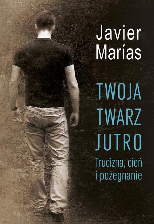 Image of Twoja twarz jutro. Trucizna, cień i pożegnanie