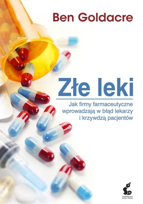Image of Złe leki. Jak firmy farmaceutyczne wprowadzają w błąd lekarzy i krzywdzą pacjentów