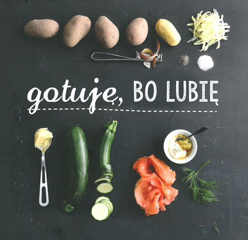 Image of Gotuję, bo lubię