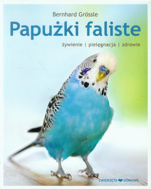 Image of Papużki faliste żywienie pielęgnacja zdrowie