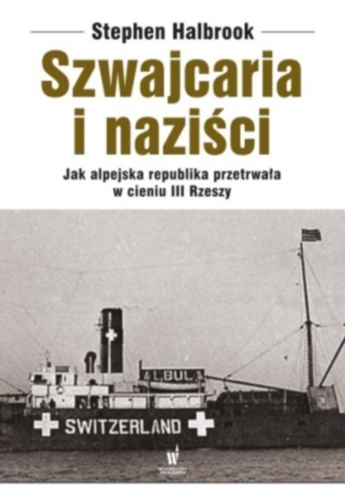 Image of Szwajcaria i naziści. Jak alpejska republika przetrwała w cieniu III Rzeszy