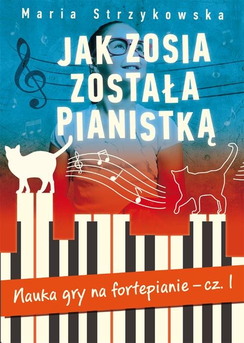 Image of Jak Zosia została pianistką. Nauka gry na fortepianie cz. 1.
