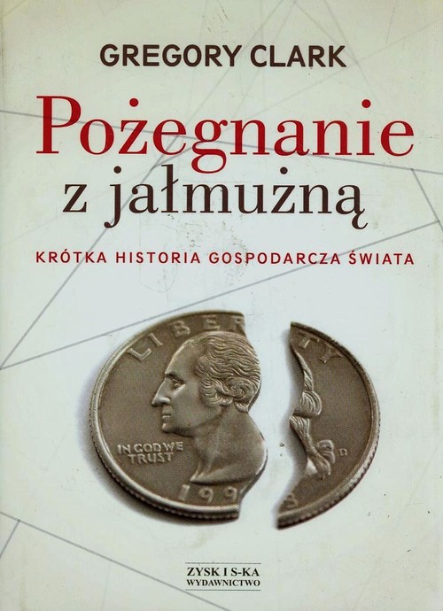 Image of Pożegnanie z jałmużną. Krótka historia gospodarcza świata