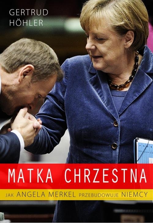 Image of Matka chrzestna. Jak Angela Merkel przebudowuje Niemcy