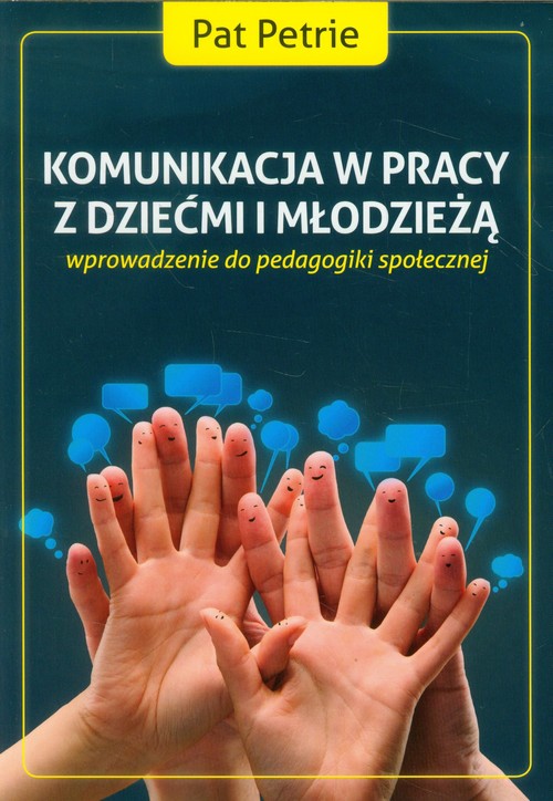 Image of Komunikacja w pracy z dziećmi i młodzieżą wprowadzenie do pedagogiki społecznej