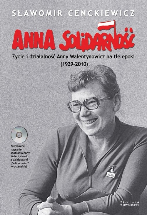 Image of Anna Solidarność z płytą CD. Życie i działalność Anny Walentynowicz na tle epoki (1929-2010)