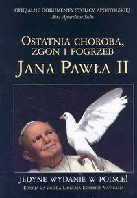 Image of Ostatnia choroba zgon i pogrzeb Jana Pawła II