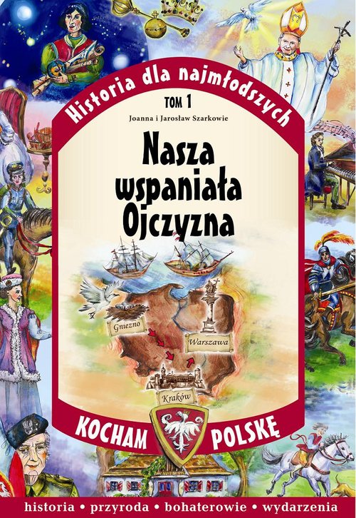 Image of Historia dla najmłodszych. Tom 1. Nasza wspaniała Ojczyzna. Kocham Polskę
