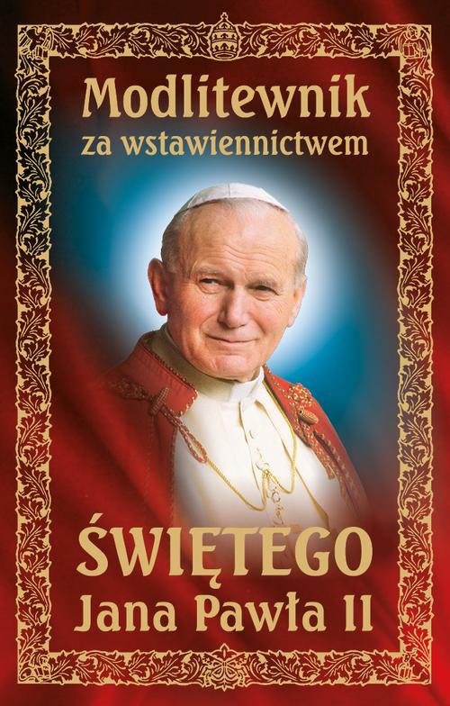 Image of Modlitewnik za wstawiennictwem Świętego Jana Pawła II