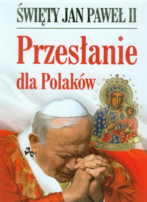 Image of Święty Jan Paweł II. Przesłanie dla Polaków