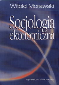Image of Socjologia ekonomiczna Problemy, teoria, empiria