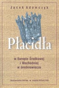 Image of Płacidła w Europie Środkowej i Wschodniej w średniowieczu
