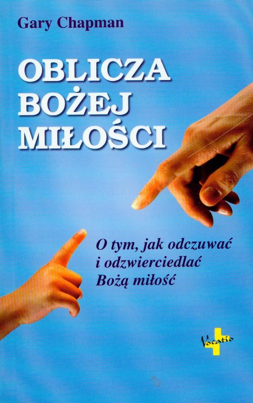 Image of Oblicza Bożej miłości O tym, jak odczuwać i odzwierciedlać Bożą miłość