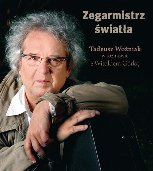 Image of Zegarmistrz Światła Tadeusz Woźniak w rozmowie z Witoldem Górką