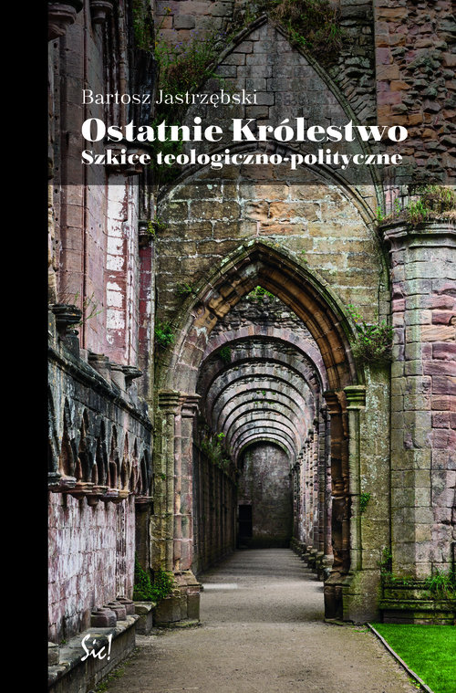 Image of Ostatnie królestwo Szkice teologiczno-polityczne