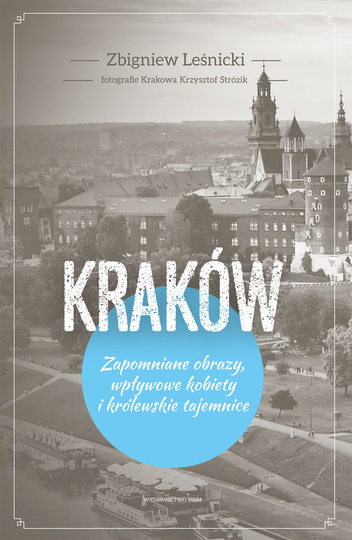 Image of Kraków Zapomniane obrazy, wpływowe kobiety i królewskie tajemnice