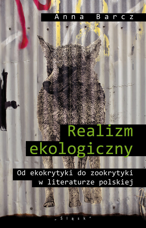 Image of Realizm ekologiczny Od ekokrytyki do zookrytyki w literaturze polskiej