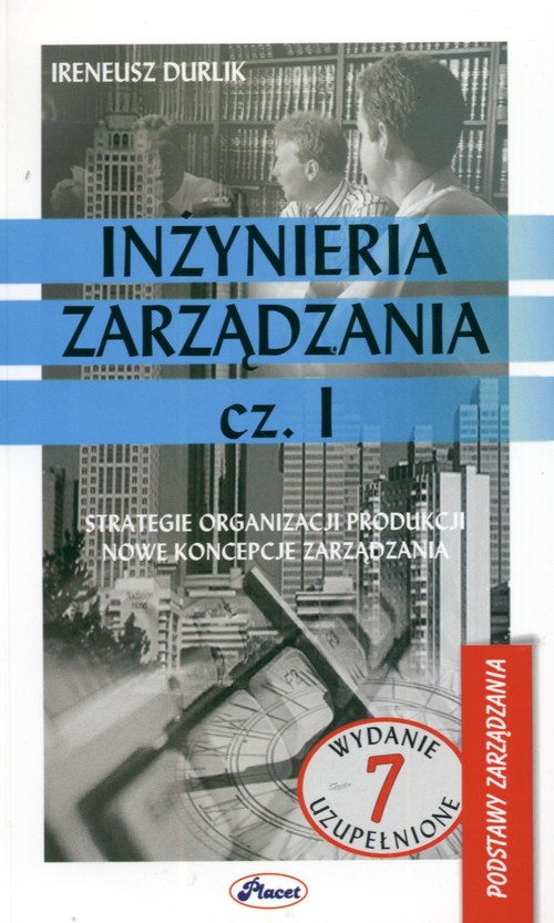 Image of Inżynieria zarządzania część 1 Strategie organizacji produkcji. Nowe koncepcje zarządzania.