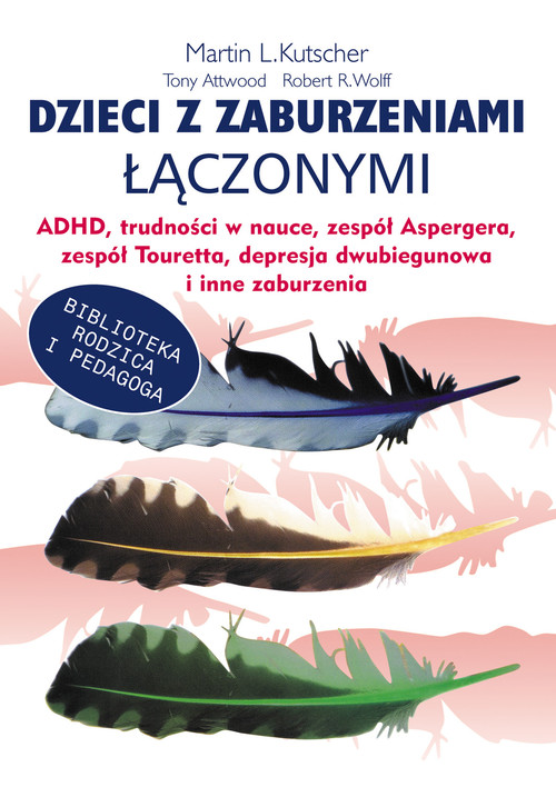 Image of Dzieci z zaburzeniami łączonymi ADHD, trudności w nauce, zespół Aspergera, zespół Tourett"a, depresja dwubiegunowa i inne zaburzenia