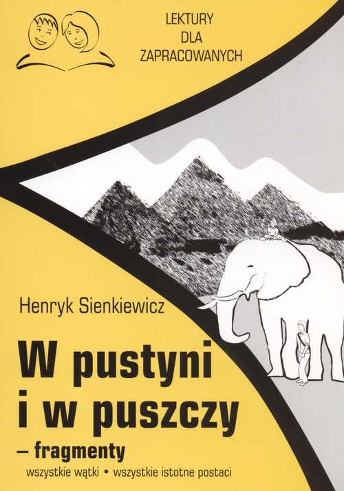 Image of W pustyni i w puszczy fragmenty Lektury dla zapracowanych wszystkie wątki wszystkie istotne postacie