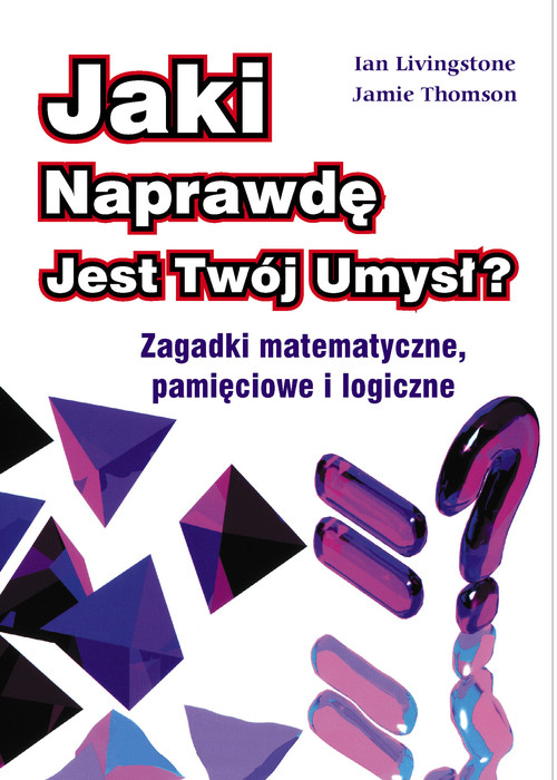 Image of Jaki naprawdę jest twój umysł zagadki matematyczne , pamięciowe i logiczne