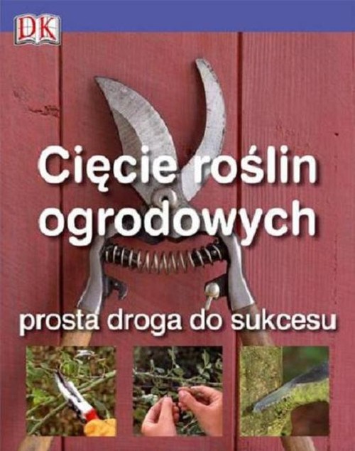 Image of Cięcie roślin ogrodowych Prosta droga do sukcesu