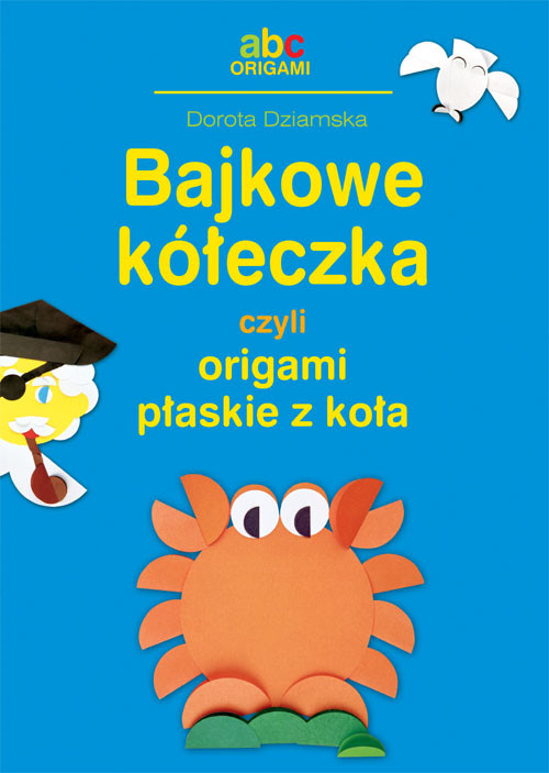 Image of Bajkowe kółeczka czyli origami płaskie z koła