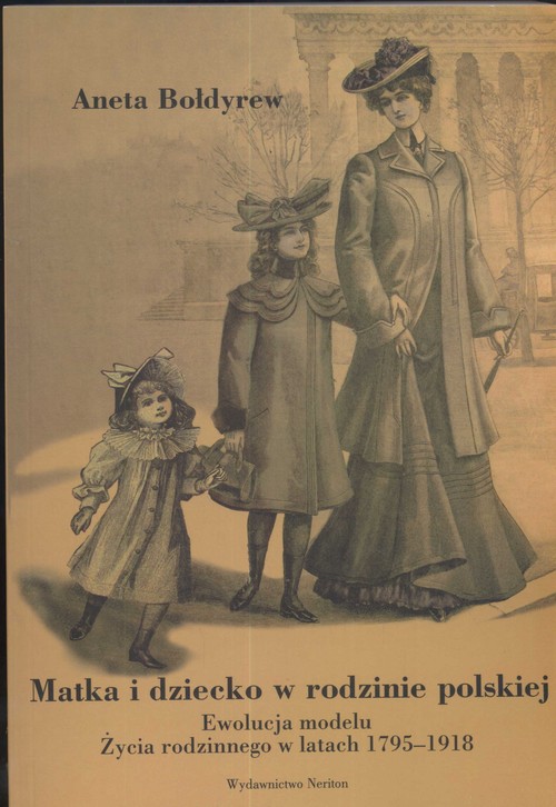 Image of Matka i dziecko w rodzinie polskiej Ewolucja modelu życia rodzinnego w latach 1795-1918